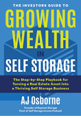 The Investors Guide to Growing Wealth in Self Storage